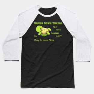 Lazy Turtle Humor Tee - "No Move Because Lazy" Upside Down Design, Casual Relaxation Shirt, Fun Gift for Lazy Day Enthusiasts Baseball T-Shirt